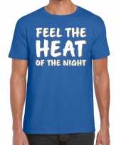 Blauw t shirt feel te heat of the night voor heren