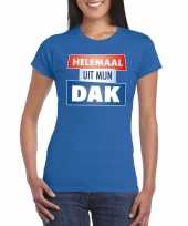 Blauw t shirt voor dames met tekst helemaal uit mijn dak