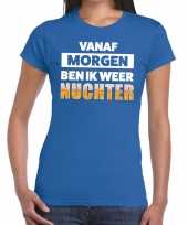 Vanaf morgen ben ik weer nuchter fun t shirt blauw voor dames